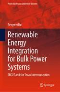 Renewable Energy Integration for Bulk Power Systems di Pengwei Du edito da Springer International Publishing