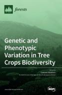 Genetic and Phenotypic Variation in Tree Crops Biodiversity edito da MDPI AG