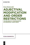 Adjectival Modification and Order Restrictions di Sven Kotowski edito da de Gruyter Mouton