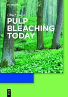 Pulp Bleaching Today di Hans Ulrich Suess edito da Walter de Gruyter
