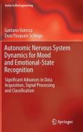 Autonomic Nervous System Dynamics for Mood and Emotional-State Recognition di Enzo Pasquale Scilingo, Gaetano Valenza edito da Springer International Publishing