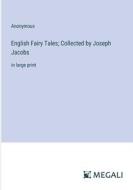 English Fairy Tales; Collected by Joseph Jacobs di Anonymous edito da Megali Verlag