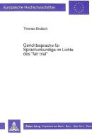 Gerichtssprache für Sprachunkundige im Lichte des «fair trial» di Thomas Braitsch edito da Lang, Peter GmbH