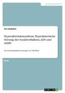 Hyperaktivitätssyndrom, Hyperkinetische Störung des Sozialverhaltens,  ADS und ADHS di Tim Stahlhut edito da GRIN Publishing