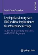 Leasingbilanzierung nach IFRS und ihre Implikationen für schwebende Verträge di Kathrin Seebacher edito da Springer Fachmedien Wiesbaden