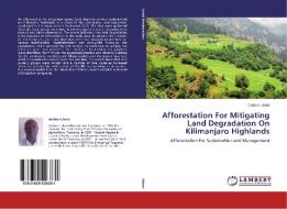 Afforestation For Mitigating Land Degradation On Kilimanjaro Highlands di Godson Ulomi edito da LAP Lambert Academic Publishing