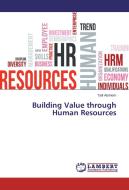 Building Value through Human Resources di Talil Abrhiem edito da LAP Lambert Academic Publishing