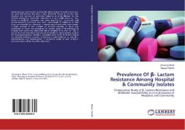 Prevalence Of ß- Lactam Resistance Among Hospital & Community Isolates di Shivangi Bhatt, Neepa Pandhi edito da LAP Lambert Academic Publishing