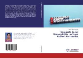 Corporate Social Responsibility - A Stake Holder's Perspective di Preetha Subrahmanyan edito da LAP Lambert Academic Publishing