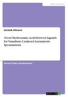 Novel Hydroxamic Acid-Derived Ligands for Vanadium Catalysed Asymmetric Epoxidations di Dominik Ohlmann edito da GRIN Verlag