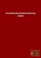 Grundstücksverkehrsordnung (GVO) di Ohne Autor edito da Outlook Verlag