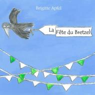 La Fête du Bretzel di Brigitte Apfel edito da Books on Demand