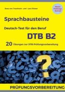 Sprachbausteine Deutsch-Test für den Beruf (DTB) B2 di Rosa von Trautheim, Lara Pilzner edito da Books on Demand