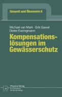Kompensationslösungen im Gewässerschutz di Dieter Ewringmann, Erik Gawel, Michael Van Mark edito da Physica-Verlag HD