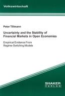 Uncertainty and the Stability of Financial Markets in Open Economies di Peter Tillmann edito da Shaker Verlag