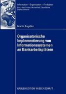 Oganisatorische Implementierung von Informationssystemen an Bankarbeitsplätzen di Martin Engstler edito da Gabler Verlag