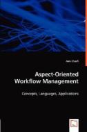 Aspect-Oriented Workflow Management di Anis Charfi edito da VDM Verlag Dr. Müller e.K.