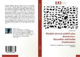 Modèle animal additif plus dominance   Nouvelles méthodes d'estimation di Abdellah Chalh edito da Editions universitaires europeennes EUE