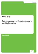 Untersuchungen zur Frosteindringung in den Straßenaufbau di Markus Spiegl edito da Diplom.de