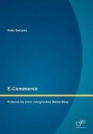 E-Commerce: Kriterien für einen erfolgreichen Online-Shop di Peter Gwiozda edito da Diplomica Verlag