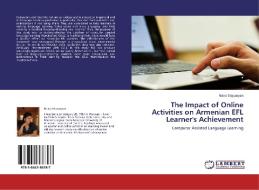 The Impact of Online Activities on Armenian EFL Learner's Achievement di Naira Stepanyan edito da LAP Lambert Acad. Publ.