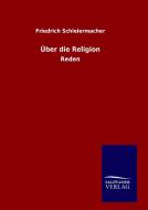 Über die Religion di Friedrich Schleiermacher edito da TP Verone Publishing