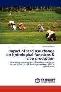Impact of land use change on hydrological functions & crop production di Yohannes Ayanu edito da LAP Lambert Academic Publishing