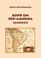 Rund um Süd-Amerika di Oskar Von Riesemann edito da TP Verone Publishing
