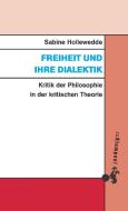 Freiheit und ihre Dialektik di Sabine Hollewedde edito da Klampen, Dietrich zu