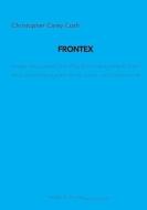 FRONTEX di Christopher Carey Cush edito da Verlag f. Polizeiwissens.