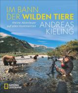 Im Bann der wilden Tiere di Andreas Kieling edito da NG Buchverlag GmbH
