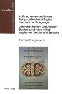 Authors, Heroes and Lovers:- Essays on Medieval English Literature and Language- Liebhaber, Helden und Autoren:- Studien edito da Lang, Peter