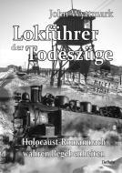 Lokführer der Todeszüge - Holocaust-Roman nach wahren Begebenheiten di John Wyttmark edito da DeBehr, Verlag