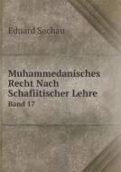 Muhammedanisches Recht Nach Schafiitischer Lehre Band 17 di Eduard Sachau edito da Book On Demand Ltd.