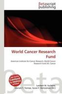 World Cancer Research Fund edito da Betascript Publishing