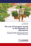 The use of European funds in the Republic of Macedonia di Monika Arsova, Riste Temjanovski edito da LAP Lambert Academic Publishing