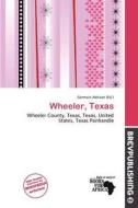 Wheeler, Texas edito da Brev Publishing