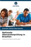 Nationale Oberstufenprüfung in Brasilien di Juvenilto Soares Nascimento edito da Verlag Unser Wissen