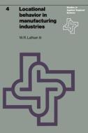 Locational behavior in manufacturing industries di W. R. Latham III edito da Springer US