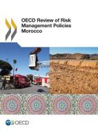 OECD Review of Risk Management Policies Morocco di Oecd edito da LIGHTNING SOURCE INC
