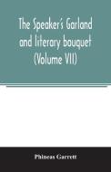 The speaker's garland and literary bouquet. (Volume VII) di Phineas Garrett edito da Alpha Editions