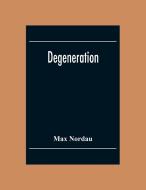Degeneration di Max Nordau edito da Alpha Editions