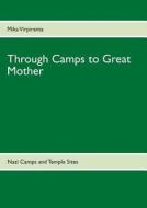 Through Camps To Great Mother di Mika Virpiranta edito da Books On Demand