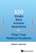 320 Single Best Answer Questions For Final Year Medical Students di Adam (Royal Free Hospital Ioannou edito da World Scientific Publishing Co Pte Ltd