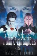 Hearts Desires and Dark Embraces di Margaret L. Carter edito da Writers Exchange E-Publishing