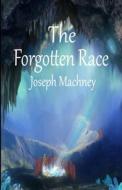 The Forgotten Race di Machney Joseph Machney edito da Independently Published