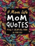 Mom Life Mom Quotes Adult Coloring Book 66 Year Old di Publishing Sfaxino Books Publishing edito da Independently Published