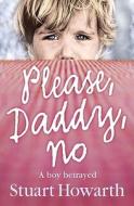 Please, Daddy, No di Stuart Howarth edito da HarperCollins Publishers