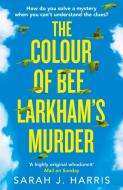 The Colour of Bee Larkham's Murder di Sarah J. Harris edito da Harper Collins Publ. UK