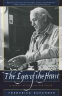 The Eyes of the Heart: A Memoir of the Lost and Found di Frederick Buechner edito da HARPER ONE
